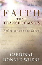 Faith That Transforms Us: Reflections on the Creed cover image