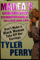 Don't Make a Black Woman Take Off Her Earrings: Madea's Uninhibited Commentaries on Love and Life cover image