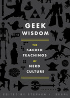Geek Wisdom: The Sacred Teachings of Nerd Culture cover image