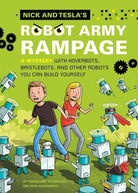 Nick and Tesla's Robot Army Rampage: A Mystery with Hoverbots, Bristle Bots, and Other Robots You Can Build Yourself cover image