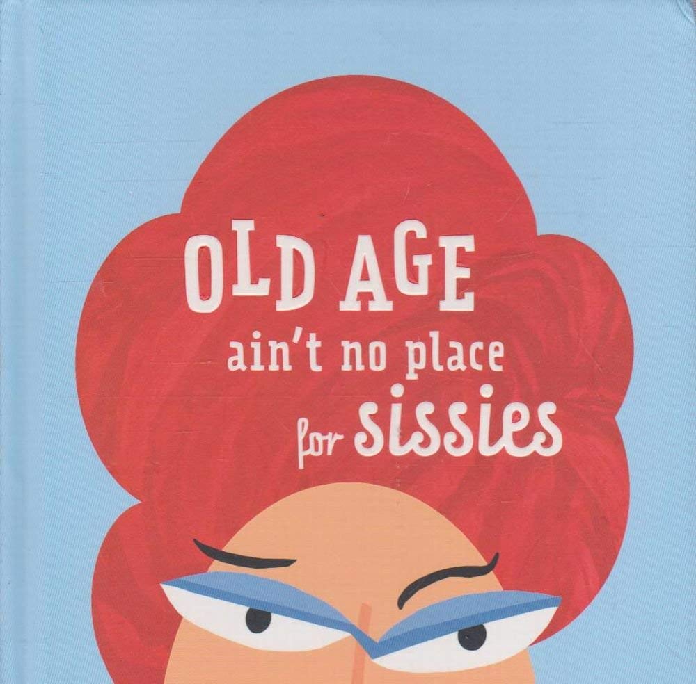 Old Age Ain't No place for Sissies cover image
