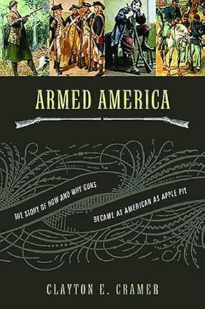 Armed America: The Remarkable Story of How And Why Guns Became As American As Apple Pie cover image