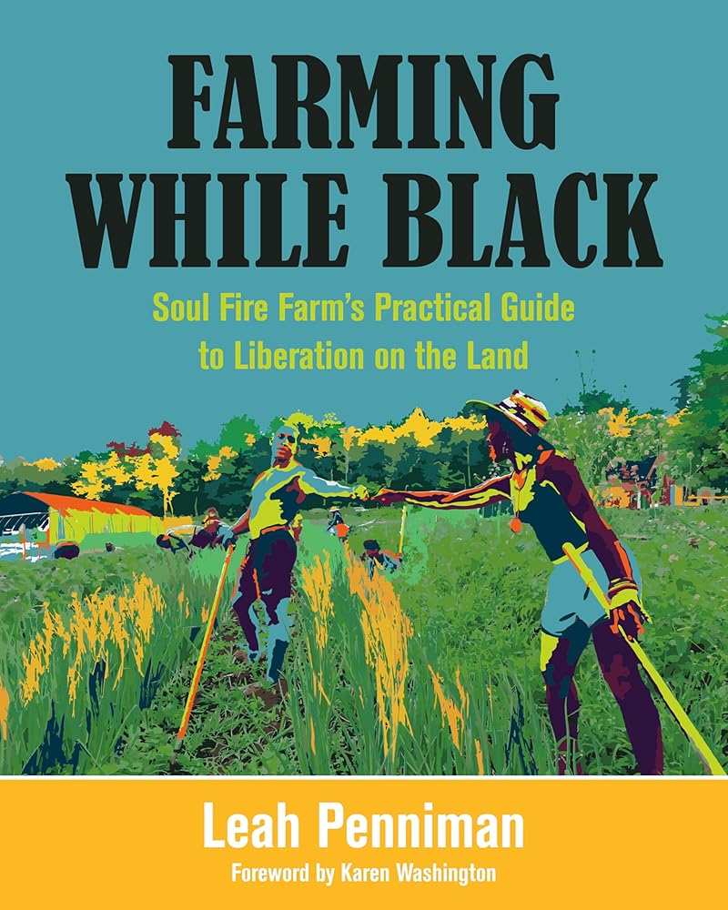 Farming While Black: Soul Fire Farm's Practical Guide to Liberation on the Land cover image