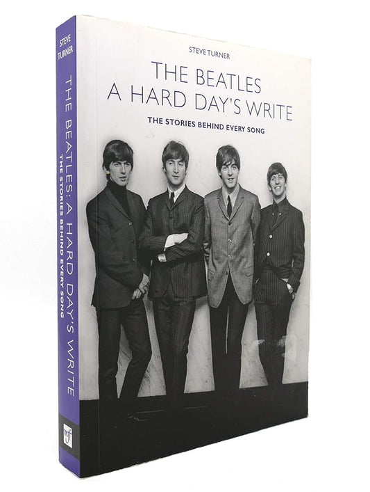 A Hard Day's Write: The Stories Behind Every Beatles Song by Steve Turner (2009-05-04) cover image