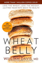 Wheat Belly: Lose the Wheat, Lose the Weight, and Find Your Path Back to Health cover image