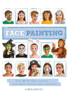 Face Painting: Over 30 faces to paint, with simple step-by-step instructions cover image