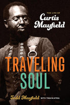 Traveling Soul: The Life of Curtis Mayfield cover image