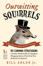 Outwitting Squirrels: 101 Cunning Stratagems to Reduce Dramatically the Egregious Misappropriation of Seed from Your Birdfeeder by Squirrels cover image