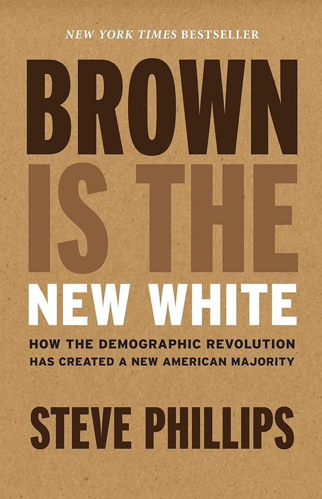 Brown Is the New White: How the Demographic Revolution Has Created a New American Majority cover image