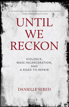 Until We Reckon: Violence, Mass Incarceration, and a Road to Repair cover image