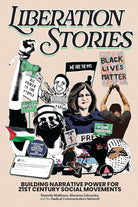 Liberation Stories: Building Narrative Power for 21st-Century Social Movements cover image