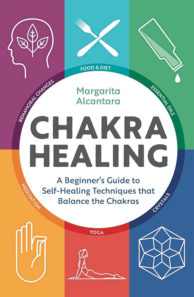 Chakra Healing: A Beginner's Guide to Self-Healing Techniques that Balance the Chakras cover image