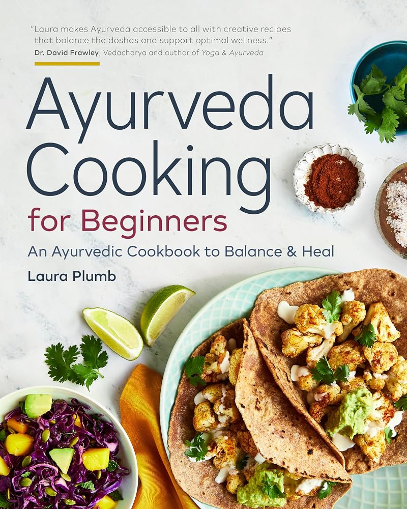 Ayurveda Cooking for Beginners: An Ayurvedic Cookbook to Balance and Heal cover image