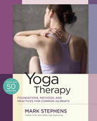Yoga Therapy: Foundations, Methods, and Practices for Common Ailments cover image