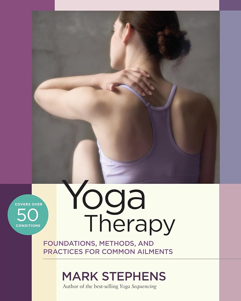 Yoga Therapy: Foundations, Methods, and Practices for Common Ailments cover image