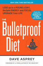 The Bulletproof Diet: Lose Up to a Pound a Day, Reclaim Energy and Focus, Upgrade Your Life cover image