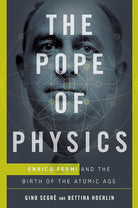 The Pope of Physics: Enrico Fermi and the Birth of the Atomic Age cover image