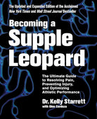 Becoming a Supple Leopard 2nd Edition: The Ultimate Guide to Resolving Pain, Preventing Injury, and Optimizing Athletic Performance cover image