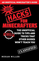 Hacks for Minecrafters: The Unofficial Guide to Tips and Tricks That Other Guides Won't Teach You cover image