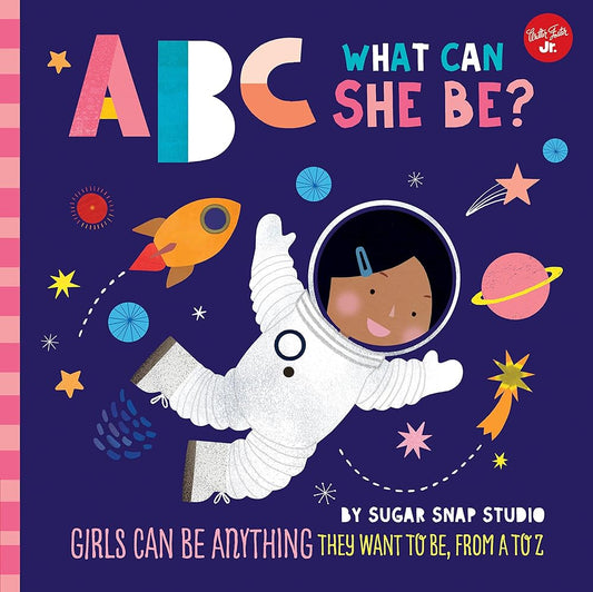 ABC for Me: ABC What Can She Be?: Girls can be anything they want to be, from A to Z (Volume 5) (ABC for Me, 5) cover image