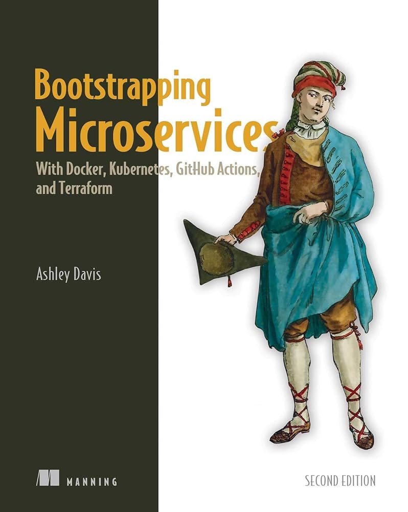 Bootstrapping Microservices, Second Edition: With Docker, Kubernetes, GitHub Actions, and Terraform cover image