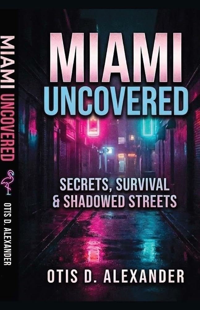 Miami Uncovered: Secrets, Survival & Shadowed Streets cover image