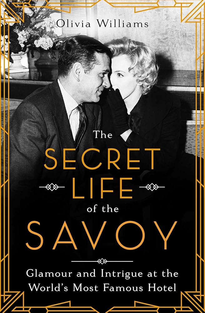 The Secret Life of the Savoy: Glamour and Intrigue at the World's Most Famous Hotel cover image
