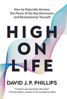 High on Life: How to Naturally Harness the Power of Six Key Hormones and Revolutionize Yourself cover image