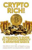Crypto Rich!: A Millenial's Guide to Cryptocurrency & Investing Basics (The Crypto Rich Series) cover image