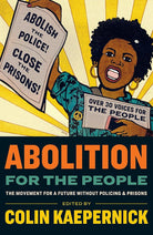 Abolition for the People: The Movement For a Future without Policing and Prisons cover image