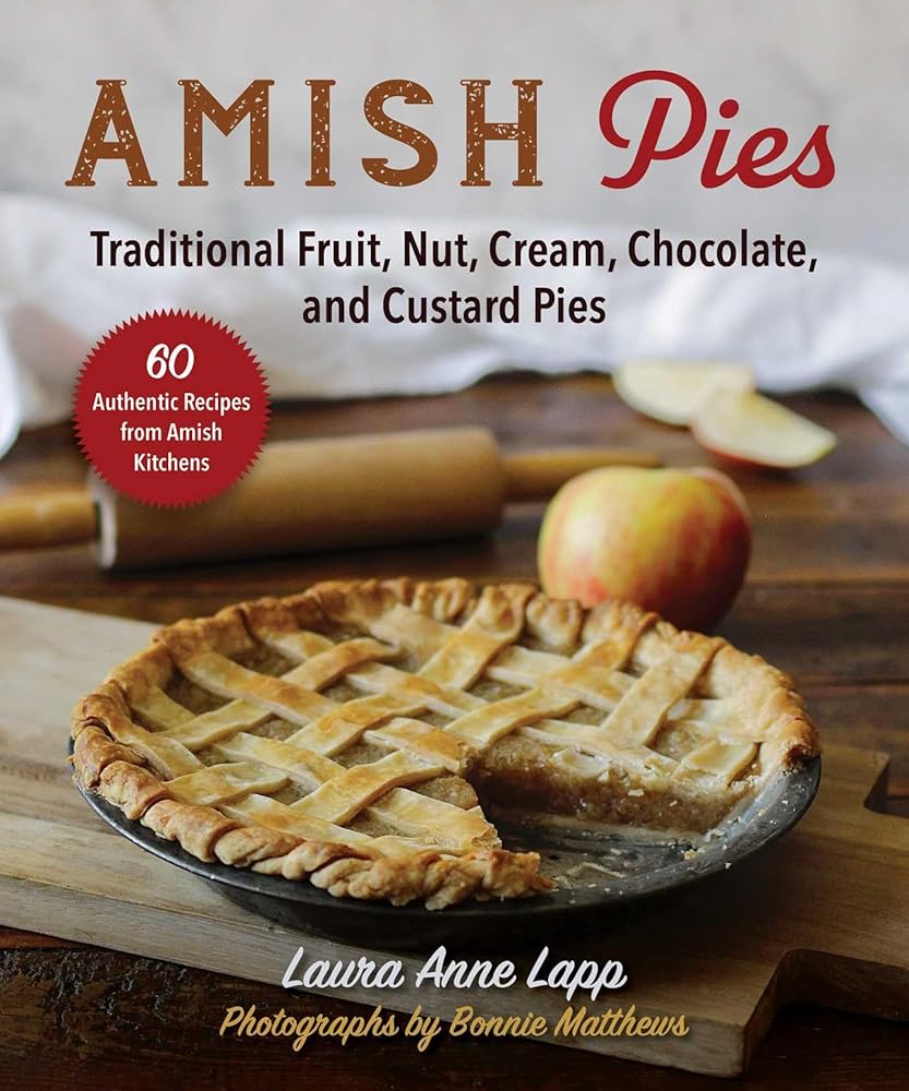 Amish Pies: Traditional Fruit, Nut, Cream, Chocolate, and Custard Pies cover image