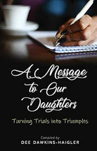 A Message to Our Daughters: Turning Trials into Triumphs cover image
