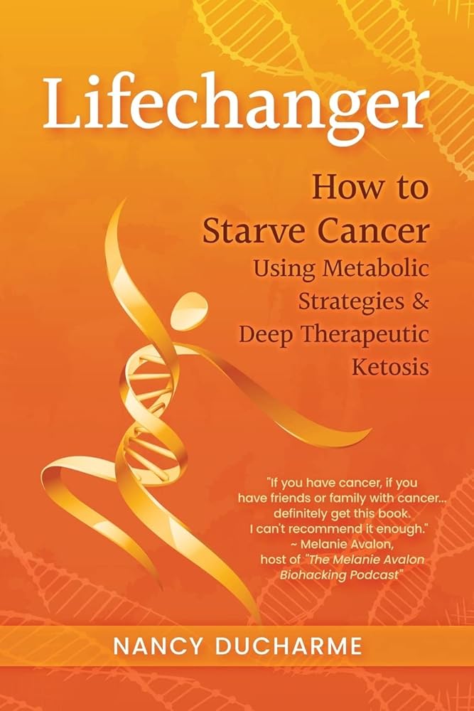 Lifechanger: How to Starve Cancer Using Metabolic Strategies & Deep Therapeutic Ketosis cover image