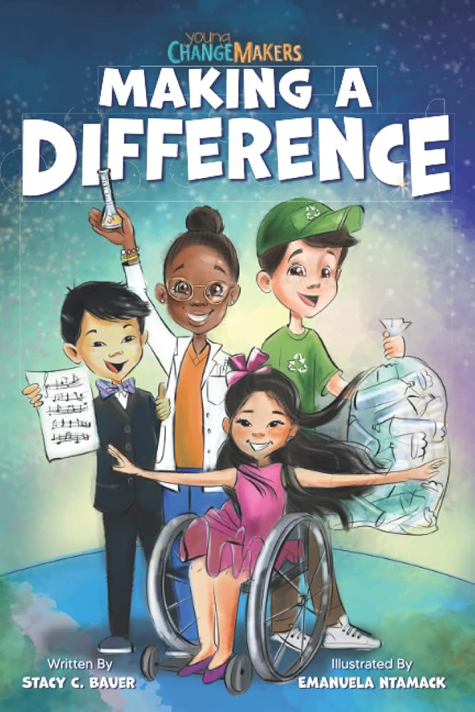Making a Difference: An Inspirational Book About Kids Changing the World! (Young Change Makers) cover image