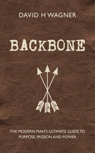 Backbone: The Modern Man's Ultimate Guide to Purpose, Passion and Power cover image