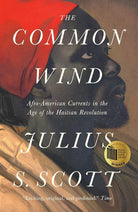 The Common Wind: Afro-American Currents in the Age of the Haitian Revolution cover image