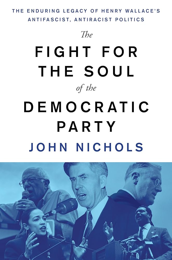 The Fight for the Soul of the Democratic Party: The Enduring Legacy of Henry Wallace's Anti-Fascist, Anti-Racist Politics cover image