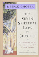 The Seven Spiritual Laws of Success: A Practical Guide to the Fulfillment of Your Dreams (Original and Unabridged) cover image