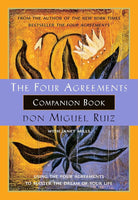The Four Agreements Companion Book: Using the Four Agreements to Master the Dream of Your Life (A Toltec Wisdom Book) cover image