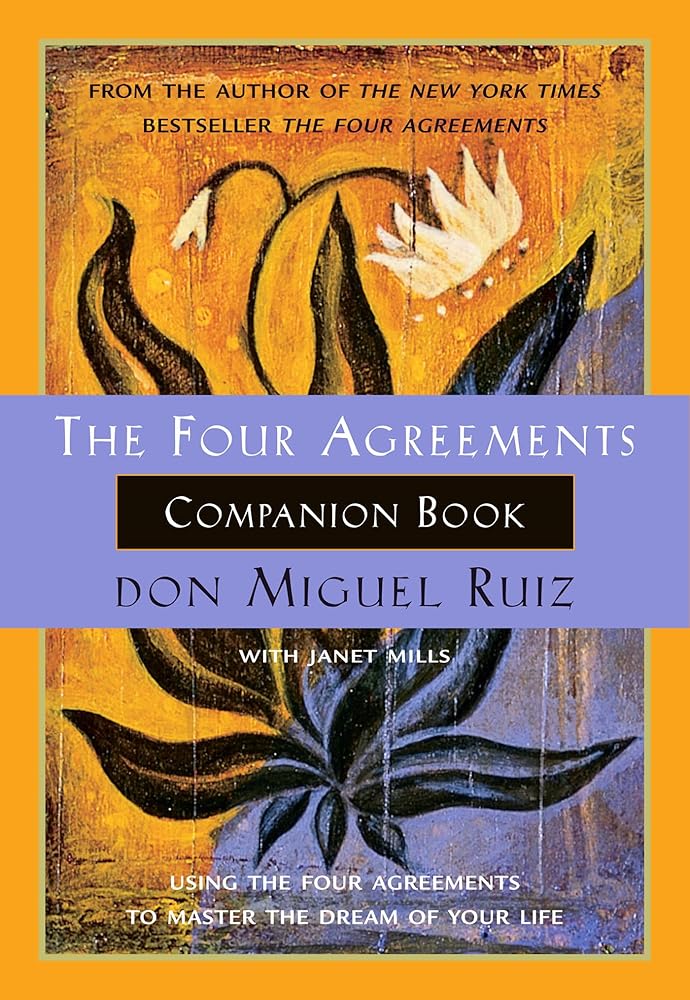 The Four Agreements Companion Book: Using the Four Agreements to Master the Dream of Your Life (A Toltec Wisdom Book) cover image