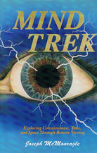 Mind Trek: Exploring Consciousness, Time, and Space Through Remote Viewing cover image