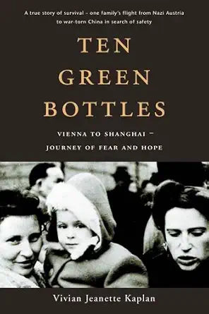 Ten Green Bottles: Vienna to Shanghai - Journey of Fear & Hope cover image