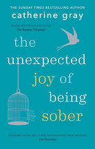The Unexpected Joy of Being Sober: Discovering a happy, healthy, wealthy alcohol-free life cover image