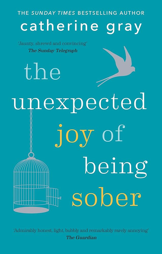 The Unexpected Joy of Being Sober: Discovering a happy, healthy, wealthy alcohol-free life cover image