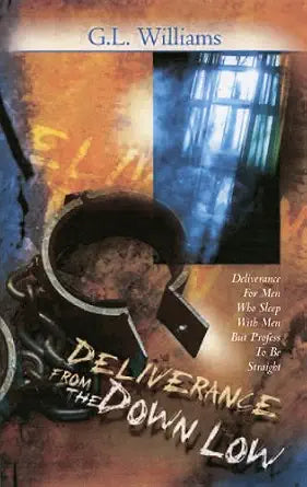Deliverance From The Down Low: Deliverance For Men Who Sleep With Men But Profess to be Straight cover image