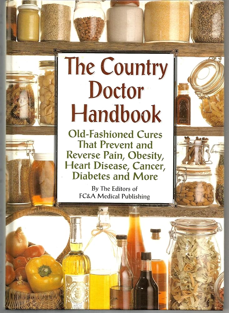 The Country Doctor Handbook: Old-fashioned Cures That Prevent Pain, Obsesity, Heart Disease, Cancer, Diabetes and More cover image