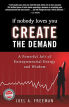 If Nobody Loves You Create the Demand: A Powerful Jolt of Entrepreneurial Energy and Wisdom cover image