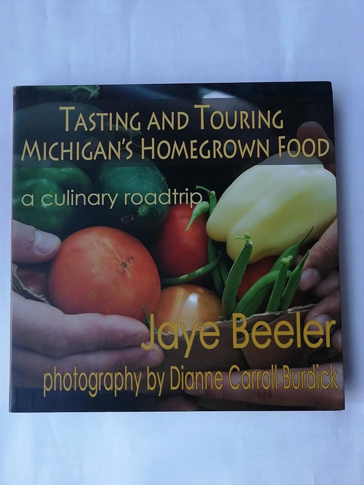 Tasting and Touring Michigan's Home Grown Food: A Culinary Roadtrip cover image
