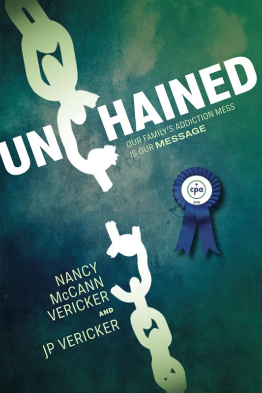 Unchained: Our Family's Addiction Mess Is Our Message cover image