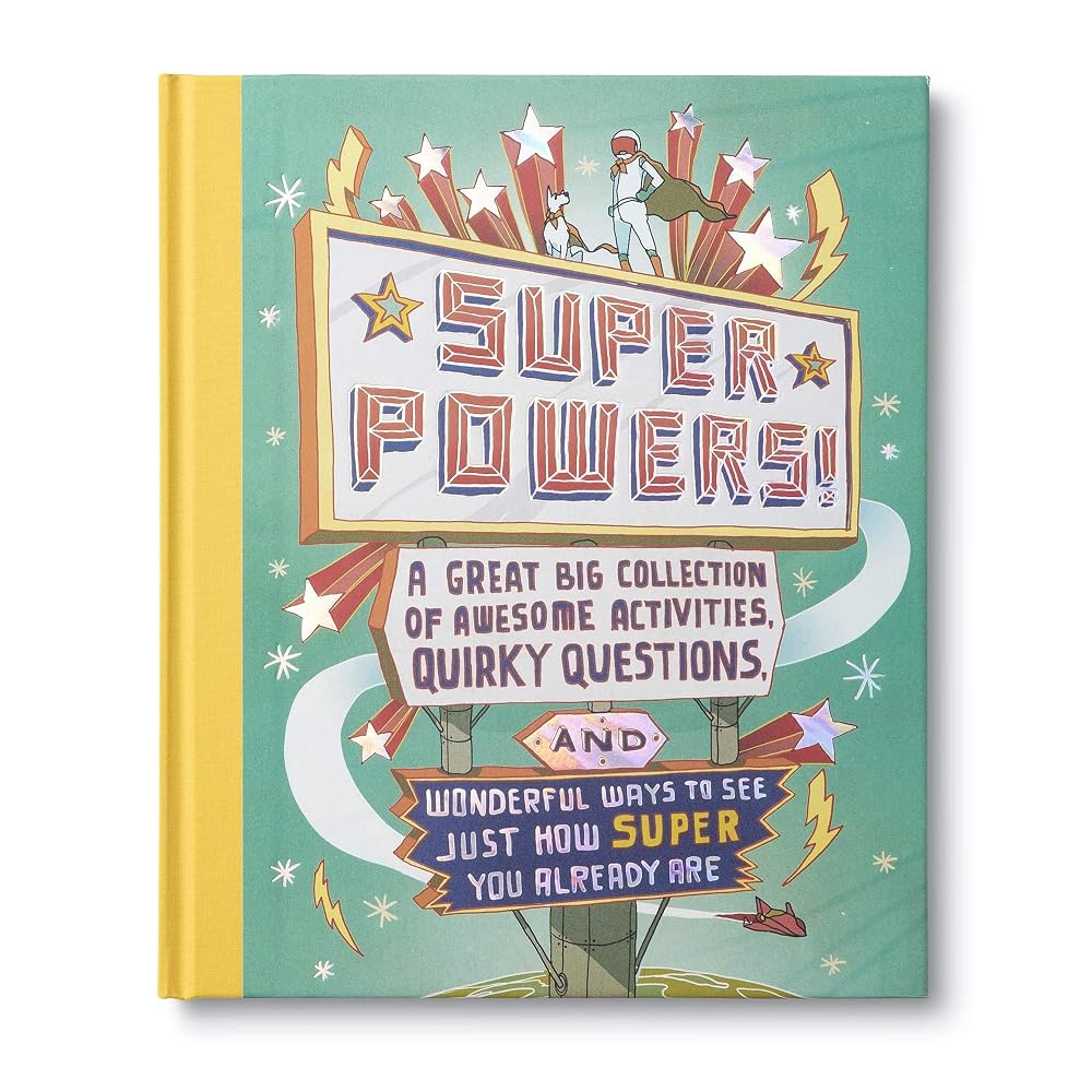 Superpowers!: A Great Big Collection of Awesome Activities, Quirky Questions, and Wonderful Ways to See Just How Super You Already Are. cover image